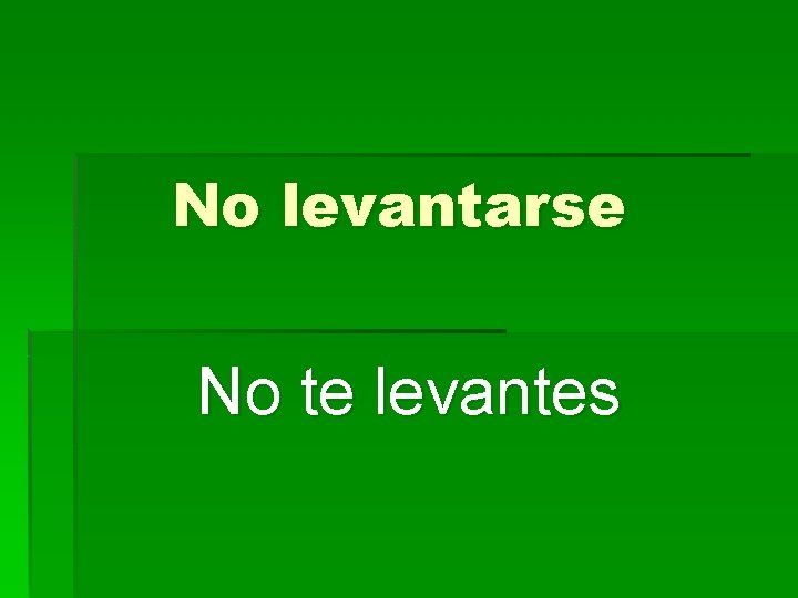 No levantarse No te levantes 