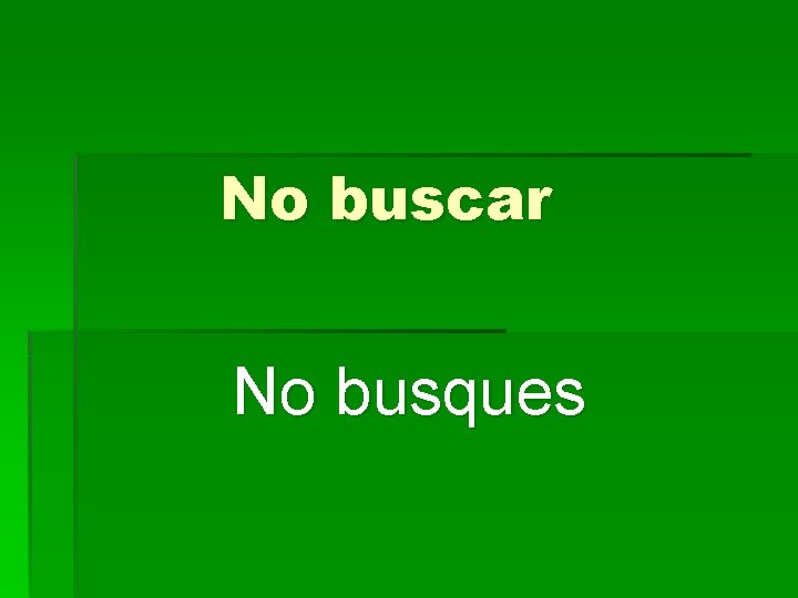 No buscar No busques 