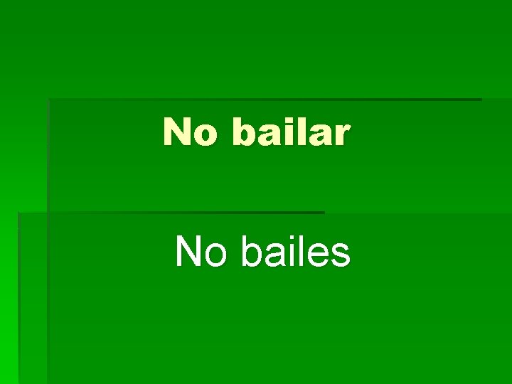 No bailar No bailes 