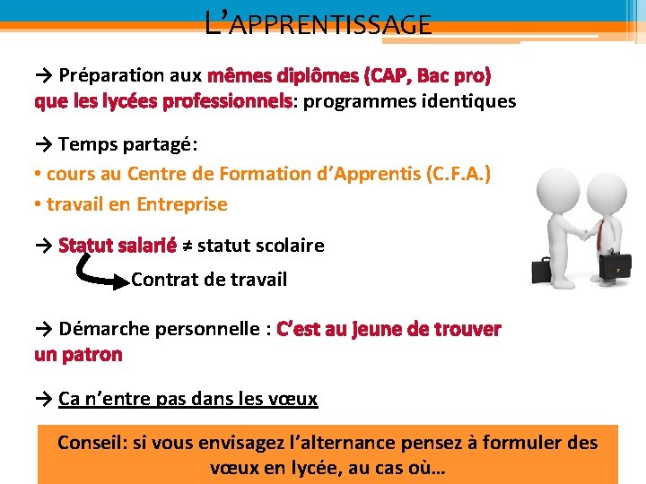L’APPRENTISSAGE → Préparation aux mêmes diplômes (CAP, Bac pro) que les lycées professionnels: programmes