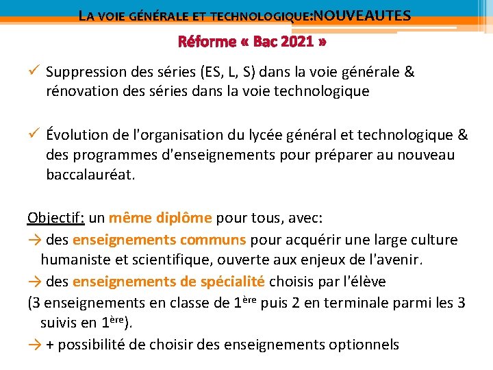 LA VOIE GÉNÉRALE ET TECHNOLOGIQUE: NOUVEAUTES Réforme « Bac 2021 » ü Suppression des