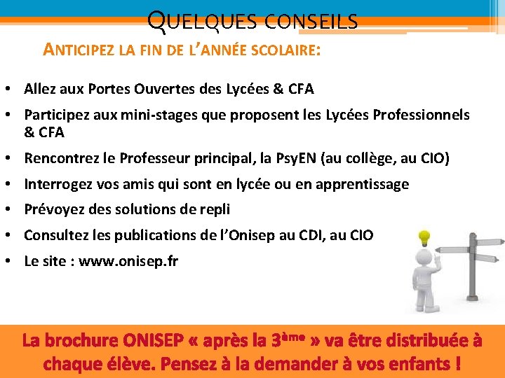 QUELQUES CONSEILS ANTICIPEZ LA FIN DE L’ANNÉE SCOLAIRE: • Allez aux Portes Ouvertes des