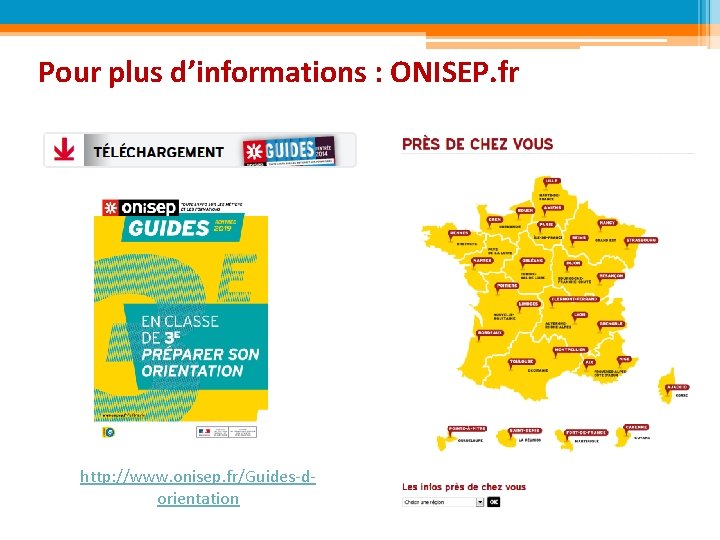 Pour plus d’informations : ONISEP. fr http: //www. onisep. fr/Guides-dorientation 