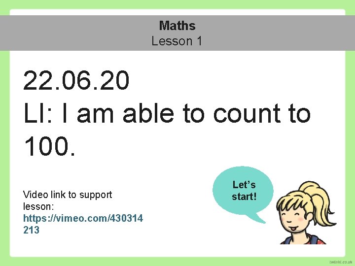 Maths Lesson 1 22. 06. 20 LI: I am able to count to 100.