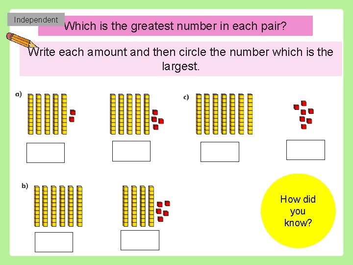 Independent Which is the greatest number in each pair? Write each amount and then