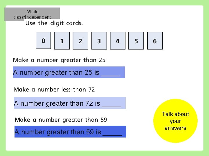Whole class/Independent A number greater than 25 is _____ A number greater than 72