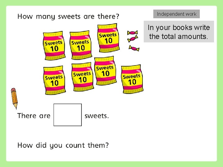 Independent work In your books write the total amounts. 