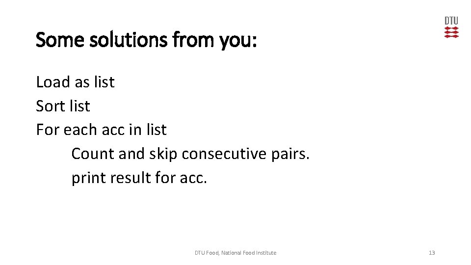Some solutions from you: Load as list Sort list For each acc in list