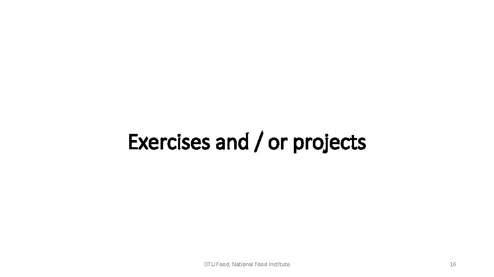Exercises and / or projects DTU Food, National Food Institute 16 