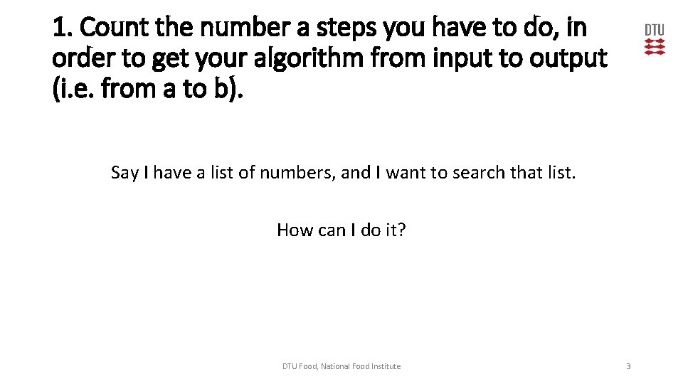 1. Count the number a steps you have to do, in order to get