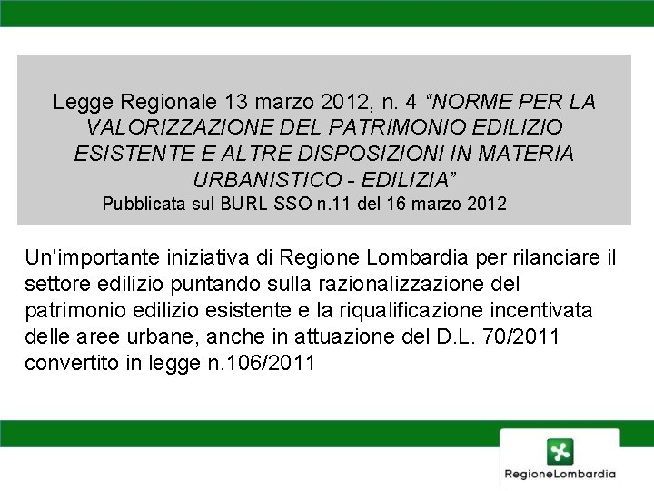 Legge Regionale 13 marzo 2012, n. 4 “NORME PER LA VALORIZZAZIONE DEL PATRIMONIO EDILIZIO