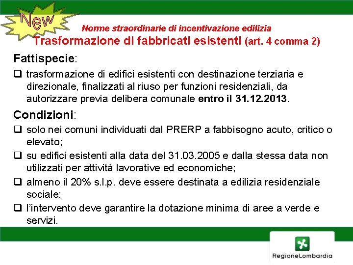 Norme straordinarie di incentivazione edilizia Trasformazione di fabbricati esistenti (art. 4 comma 2) Fattispecie: