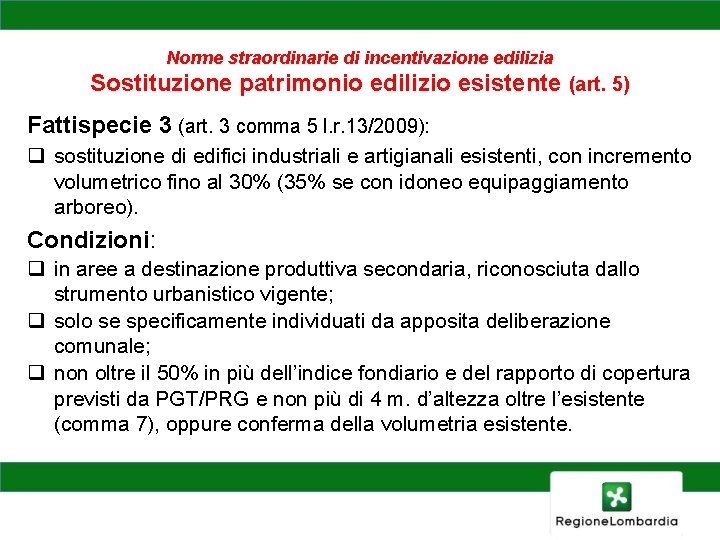 Norme straordinarie di incentivazione edilizia Sostituzione patrimonio edilizio esistente (art. 5) Fattispecie 3 (art.