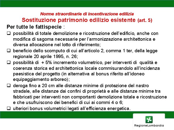 Norme straordinarie di incentivazione edilizia Sostituzione patrimonio edilizio esistente (art. 5) Per tutte le