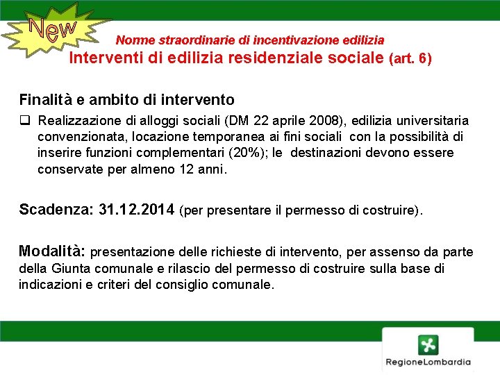 Norme straordinarie di incentivazione edilizia Interventi di edilizia residenziale sociale (art. 6) Finalità e