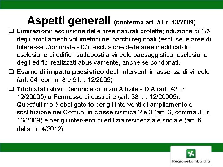 Aspetti generali (conferma art. 5 l. r. 13/2009) q Limitazioni: esclusione delle aree naturali