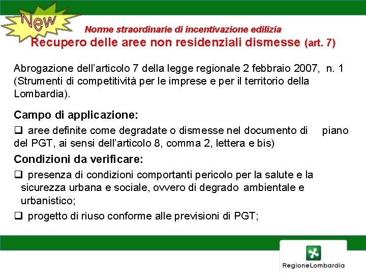 Norme straordinarie di incentivazione edilizia Recupero delle aree non residenziali dismesse (art. 7) Abrogazione