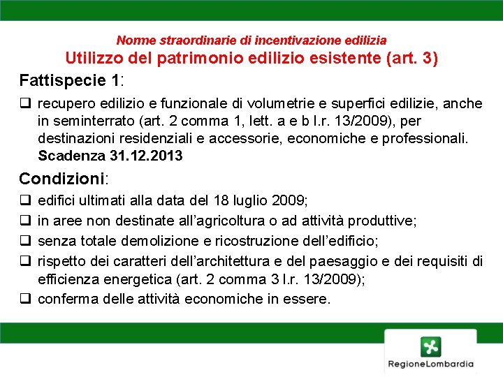 Norme straordinarie di incentivazione edilizia Utilizzo del patrimonio edilizio esistente (art. 3) Fattispecie 1: