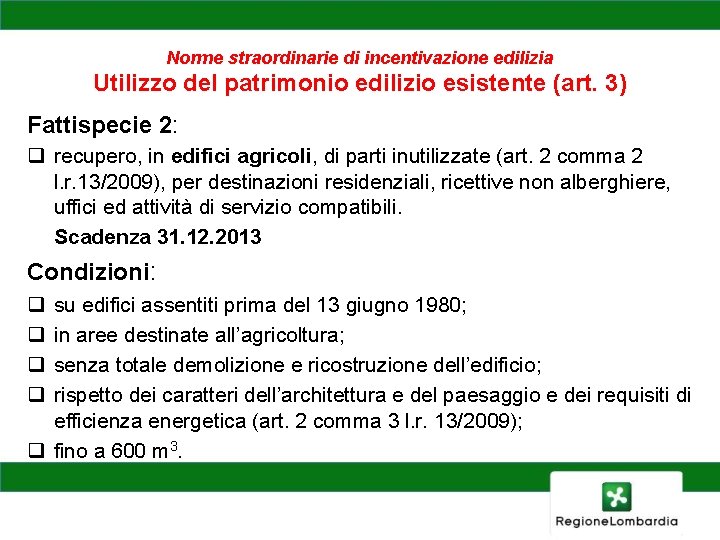 Norme straordinarie di incentivazione edilizia Utilizzo del patrimonio edilizio esistente (art. 3) Fattispecie 2: