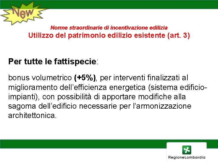 Norme straordinarie di incentivazione edilizia Utilizzo del patrimonio edilizio esistente (art. 3) Per tutte