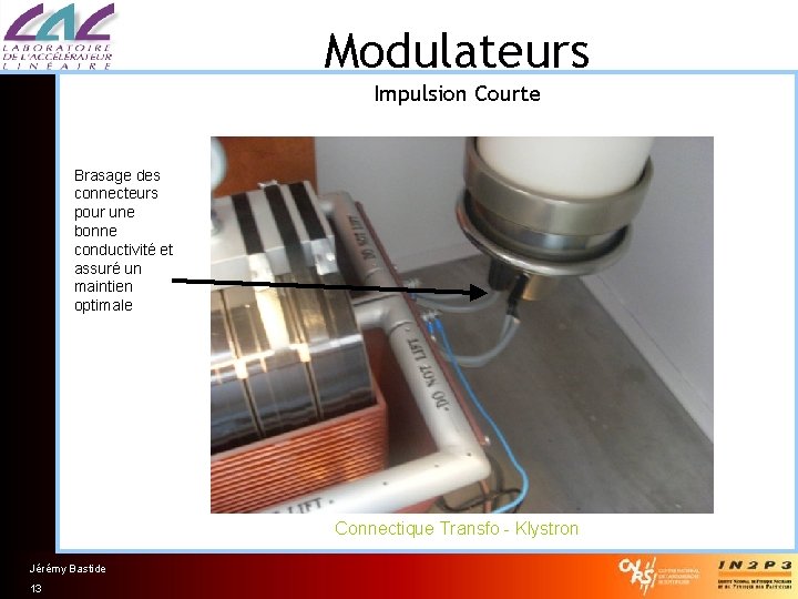 Modulateurs Impulsion Courte Brasage des connecteurs pour une bonne conductivité et assuré un maintien