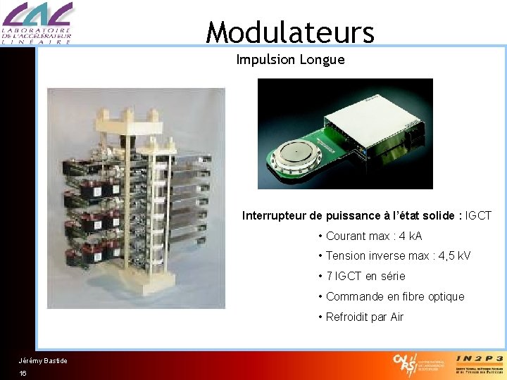 Modulateurs Impulsion Longue Interrupteur de puissance à l’état solide : IGCT • Courant max