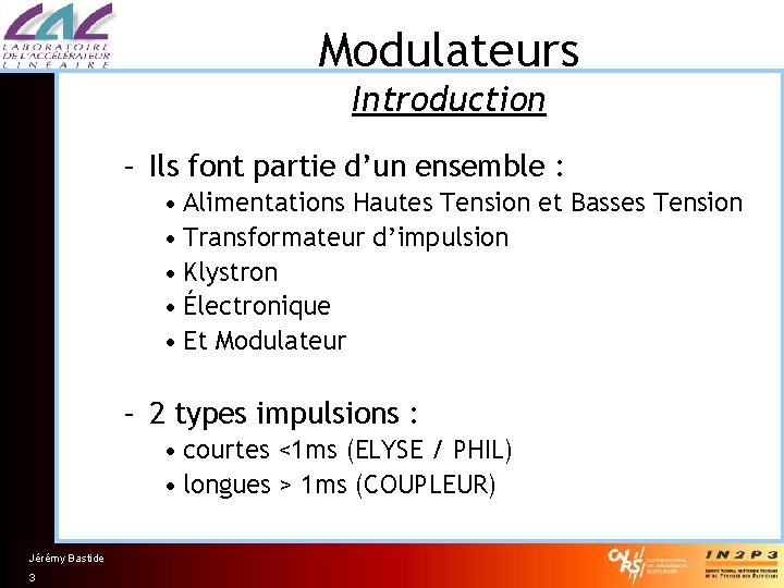 Modulateurs Introduction – Ils font partie d’un ensemble : • Alimentations Hautes Tension et