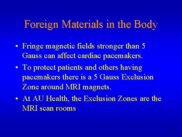 Foreign Materials in the Body • Fringe magnetic fields stronger than 5 Gauss can