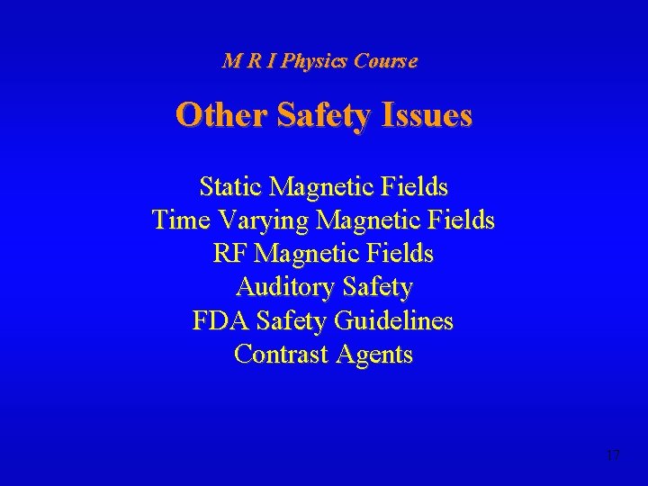 M R I Physics Course Other Safety Issues Static Magnetic Fields Time Varying Magnetic