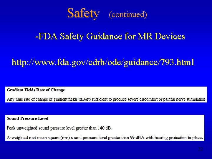 Safety (continued) -FDA Safety Guidance for MR Devices http: //www. fda. gov/cdrh/ode/guidance/793. html 32