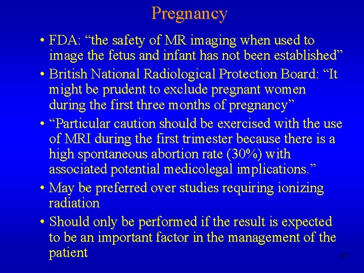 Pregnancy • FDA: “the safety of MR imaging when used to image the fetus