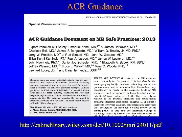 ACR Guidance http: //onlinelibrary. wiley. com/doi/10. 1002/jmri. 24011/pdf 46 