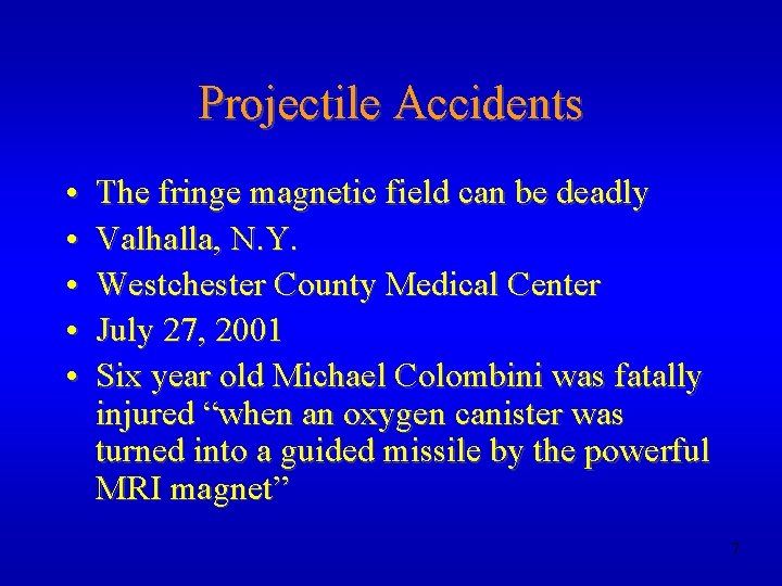 Projectile Accidents • • • The fringe magnetic field can be deadly Valhalla, N.