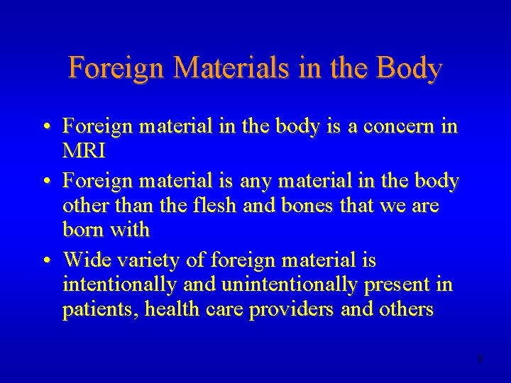 Foreign Materials in the Body • Foreign material in the body is a concern