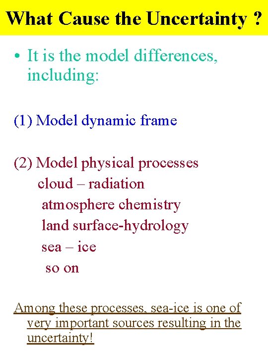 What Cause the Uncertainty ? • It is the model differences, including: (1) Model