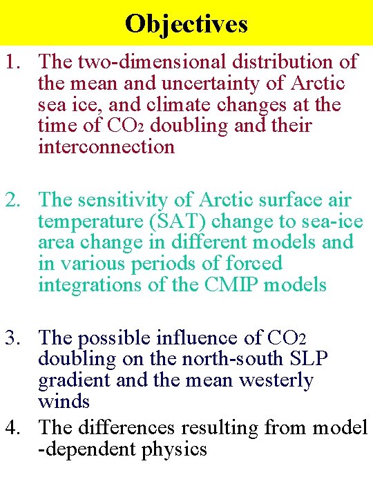 Objectives 1. The two-dimensional distribution of the mean and uncertainty of Arctic sea ice,