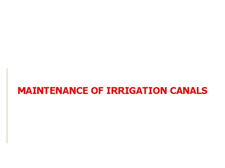 MAINTENANCE OF IRRIGATION CANALS 