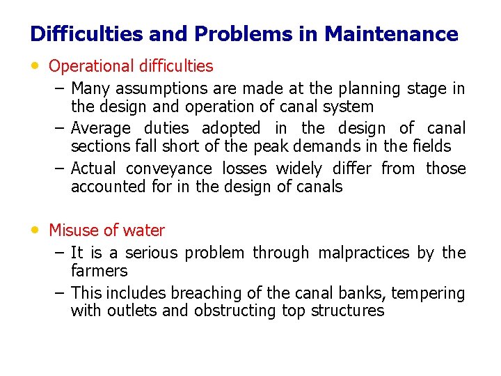 Difficulties and Problems in Maintenance • Operational difficulties – Many assumptions are made at