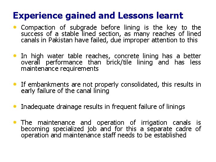 Experience gained and Lessons learnt • Compaction of subgrade before lining is the key