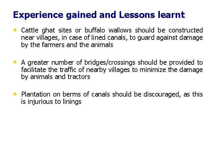 Experience gained and Lessons learnt • Cattle ghat sites or buffalo wallows should be