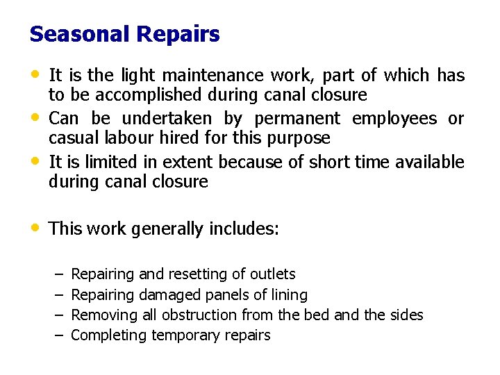 Seasonal Repairs • It is the light maintenance work, part of which has •