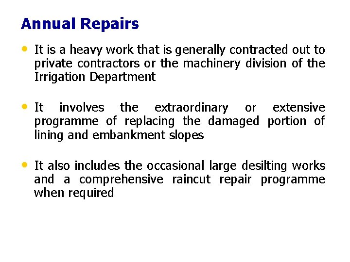 Annual Repairs • It is a heavy work that is generally contracted out to