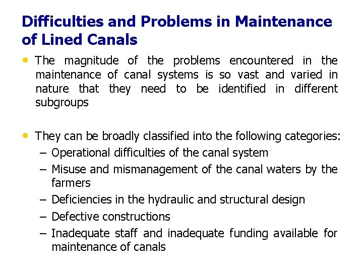 Difficulties and Problems in Maintenance of Lined Canals • The magnitude of the problems