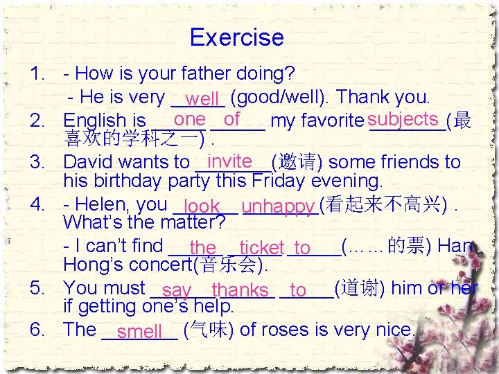 Exercise 1. - How is your father doing? - He is very _____ well