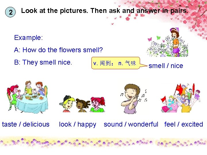 2 Look at the pictures. Then ask and answer in pairs. Example: A: How
