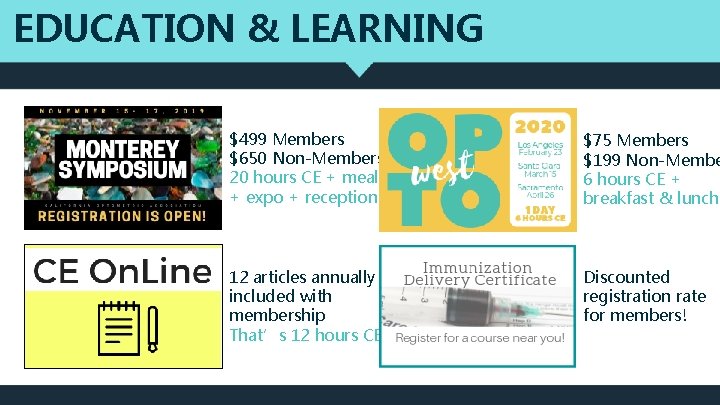 EDUCATION & LEARNING $499 Members $650 Non-Members 20 hours CE + meals + expo