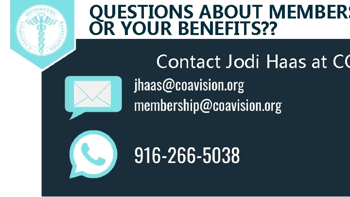 QUESTIONS ABOUT MEMBERS OR YOUR BENEFITS? ? Contact Jodi Haas at CO 