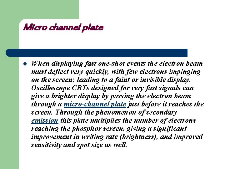 Micro channel plate l When displaying fast one-shot events the electron beam must deflect