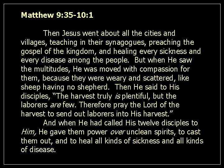 Matthew 9: 35 -10: 1 Then Jesus went about all the cities and villages,