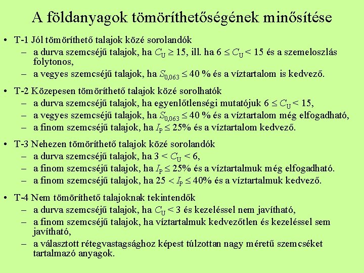 A földanyagok tömöríthetőségének minősítése • T-1 Jól tömöríthető talajok közé sorolandók – a durva